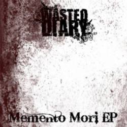 Wasted Diary : Memento Mori